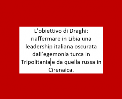 Draghi nel paese nordafricano. Obiettivo: una nuova leadership dell’Italia